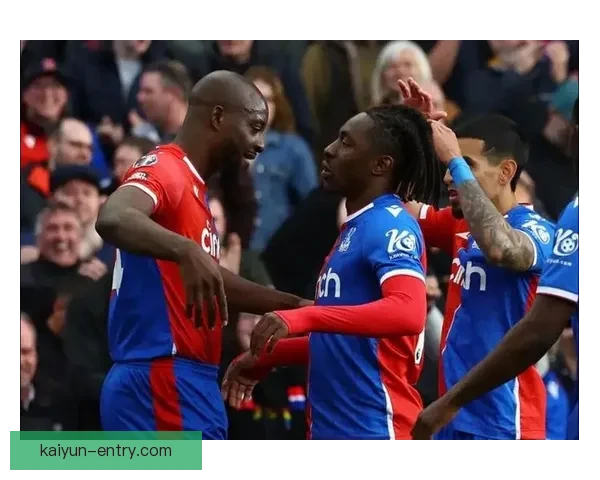 英超水晶宫迎战切尔西，状态回暖值得关注